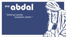 Grup Abdal | Ozanca | Gönül Gel Seninle Muhabbet Edelim