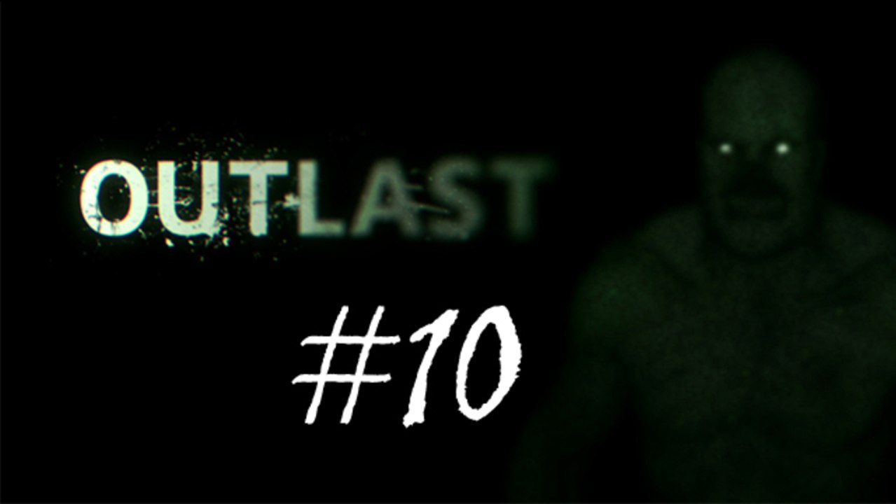 Outlast #10 - Vers la sortie ?