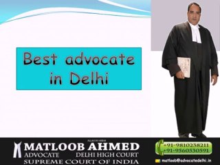 Matloob Ahmed,09810238211,Best advocate in delhi