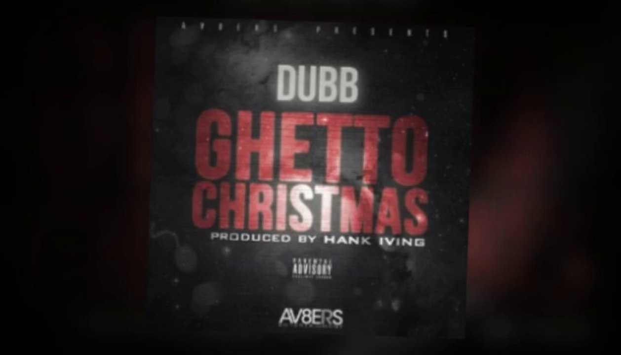 DUBB - Ghetto Christmas [Prod. by Hank Iving]