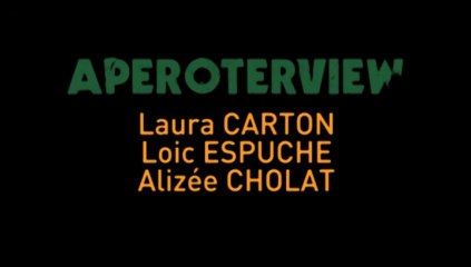 Interview de Laura CARTON, Loic ESPUCHE et Alizée CHOLAT