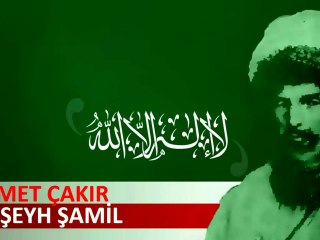 Ahmet ÇAKIR - ŞEYH ŞAMİL