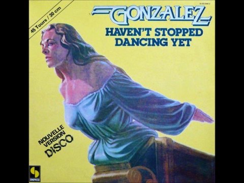 GONZALEZ - HAVEN'T STOPPED DANCING YET (12 extended version) HQ