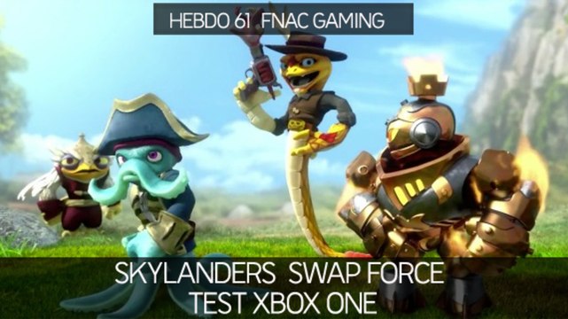 Skylanders Swap Force( Xbox one) - Le Test dans l'hebdo 61 Fnac Gaming