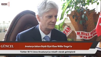 AVUSTURYA ANKARA BÜYÜL ELÇİSİ YOZGAT'TA