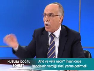 Ahd ve vefa nedir ? insan önce kendisinin verdiği sözü yerine getirmeli.