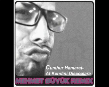 Cumhur Hamarat - At Kendini Discolara ( Mehmet Büyük 2012 Remix)