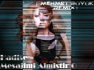 Hadise - Mesajimi Almistir O ( Mehmet Büyük Remix)