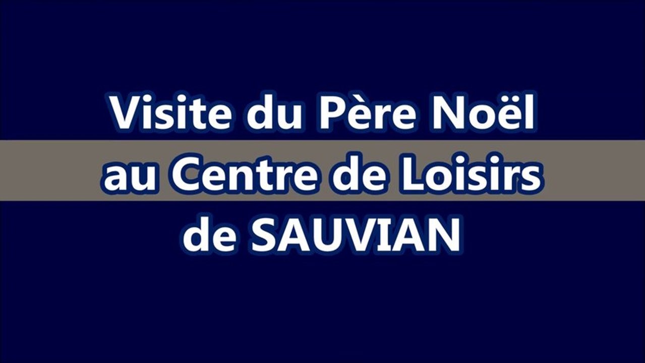 VISITE DU PERE NOËL AU CENTRE DE LOISIRS DE SAUVIAN