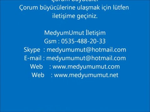 Çorum büyücüler Medyum Siteleri,Medyum Umut Sitesi,Medyum Telefonu Medyum Telefonları Medyum Adresleri Medyum Bilgileri