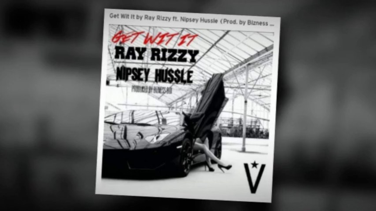 Ray Rizzy featuring Nipsey Hussle - Get Wit' It