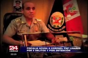Fiscalía denunció a coronel Linares por presuntos vínculos con el crimen