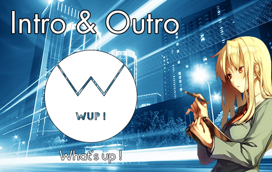 ¬ Intro & Outro ¬ What's Up !