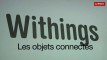 Withings, les objets connectés