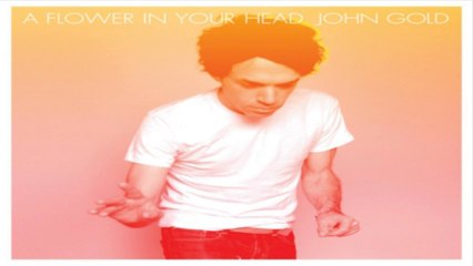 [ DOWNLOAD ALBUM ] John Gold - A Flower In Your Head [ iTunesRip ]