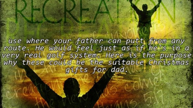 What Are The Perfect Christmas Gifts For Dad?