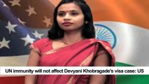 UN immunity will not affect Devyani Khobragade's visa case: US