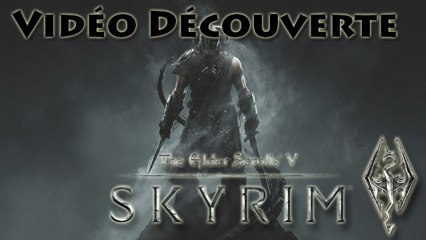 [Vidéo Découverte] The Elder Scrolls V : Skyrim