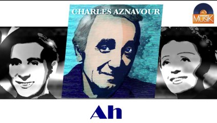 Charles Aznavour - Ah (HD) Officiel Seniors Musik