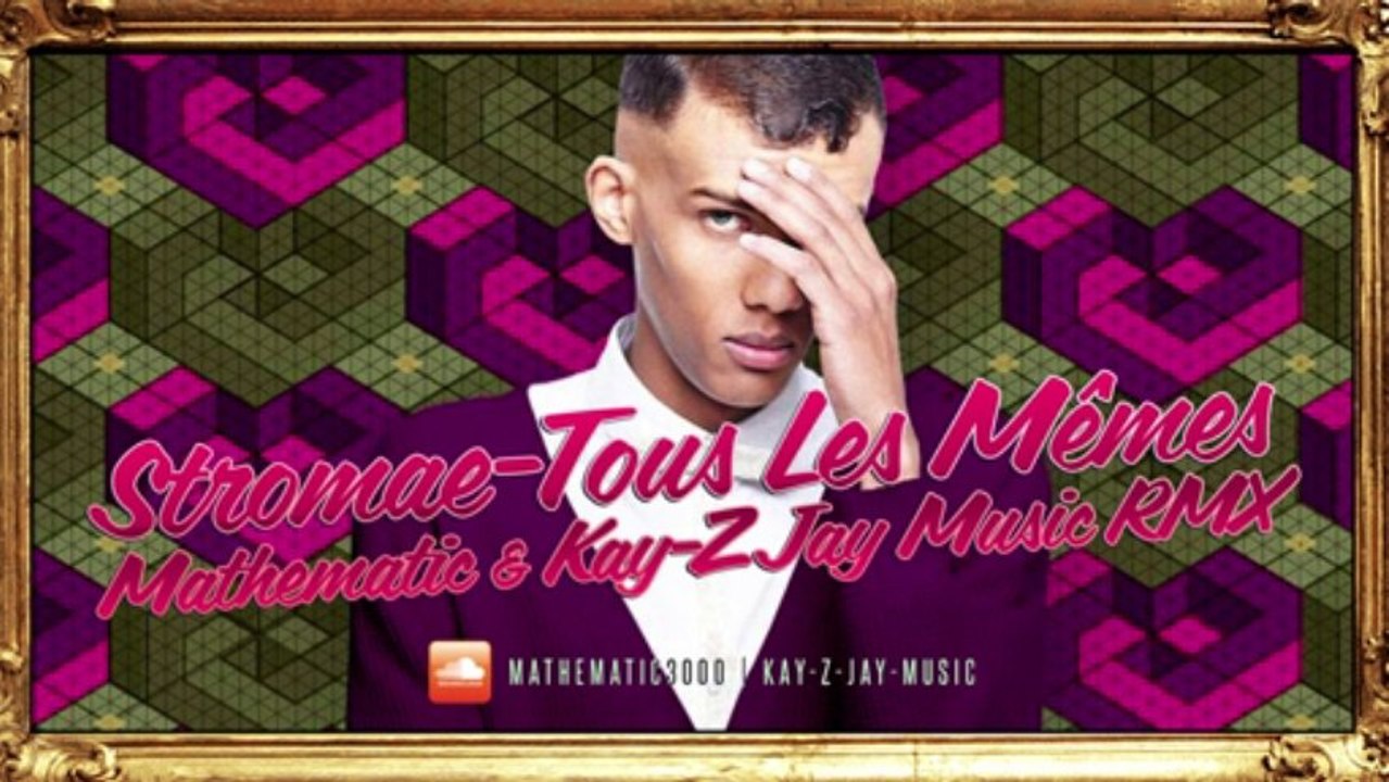 Stromae - Tous Les Mêmes (Mathematic & Kay-Z-Jay Music RMX)