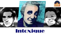 Charles Aznavour - Intoxique (HD) Officiel Seniors Musik