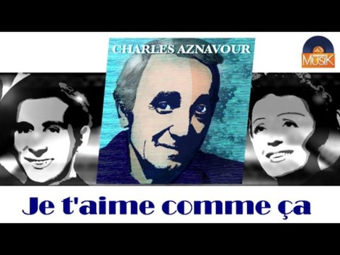 Charles Aznavour - Je t'aime comme ça (HD) Officiel Seniors Musik