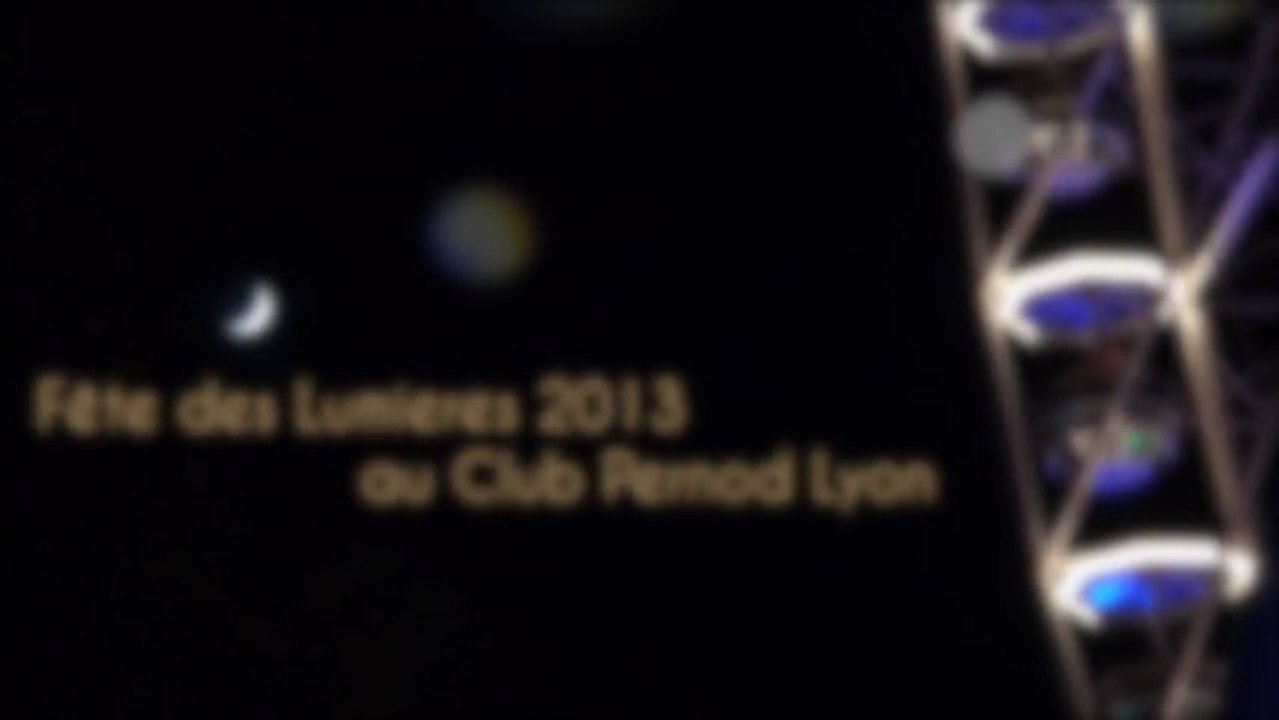Fête des lumieres 2013 au Club Pernod Lyon
