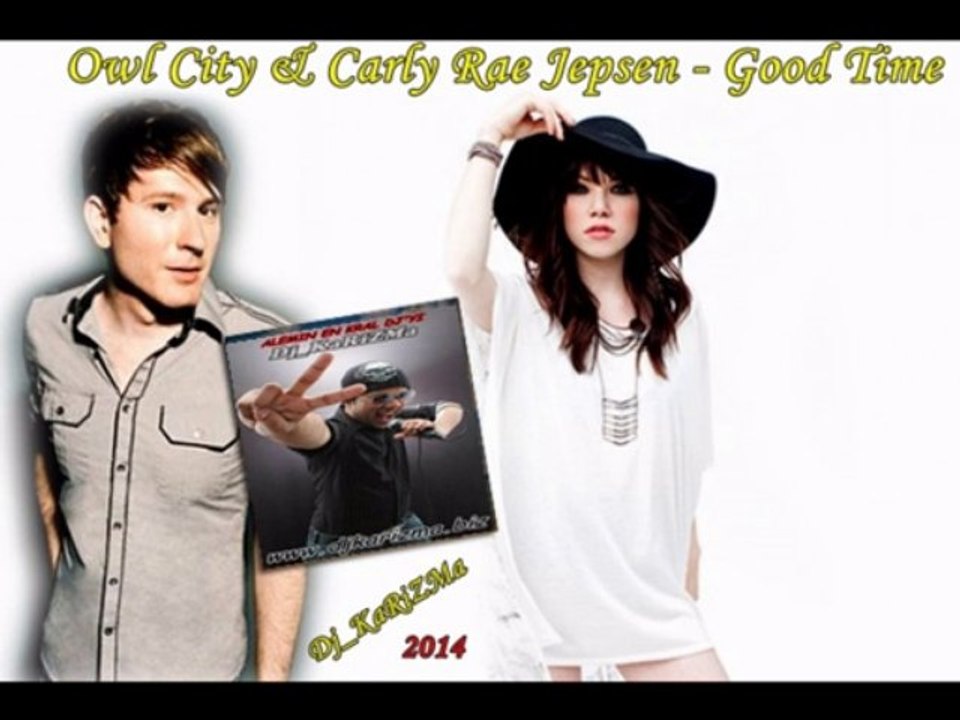 Dj_KaRiZMa  Owl City & Carly Rae Jepsen - Good Time 2014