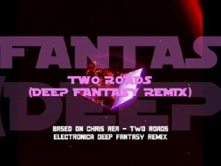 Two Roads (Electronica Deep Fantasy Remix)