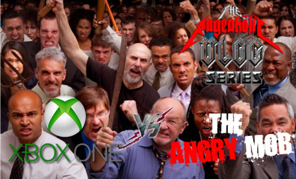 XBox One vs. The Angry Mob - Rant #36