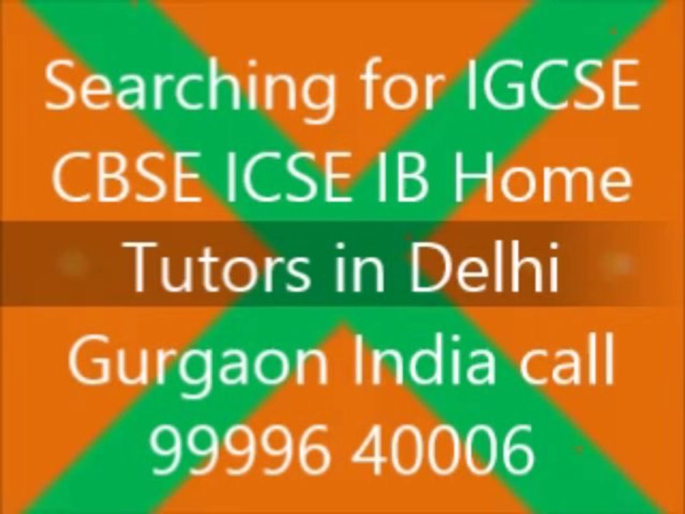FIND GET SEEK NEED LOOK SEARCH WANTED REQUIRED PRIVATE HOME TUTOR FOR IGCSE IB DIPLOMA IN DELHI GURGAON INDIA