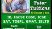 GMAT-SAT-IB-IGCSE-CBSE-HOME TUTORS-TUITIONS-DELHI-GURGAON-CALL 9999640006