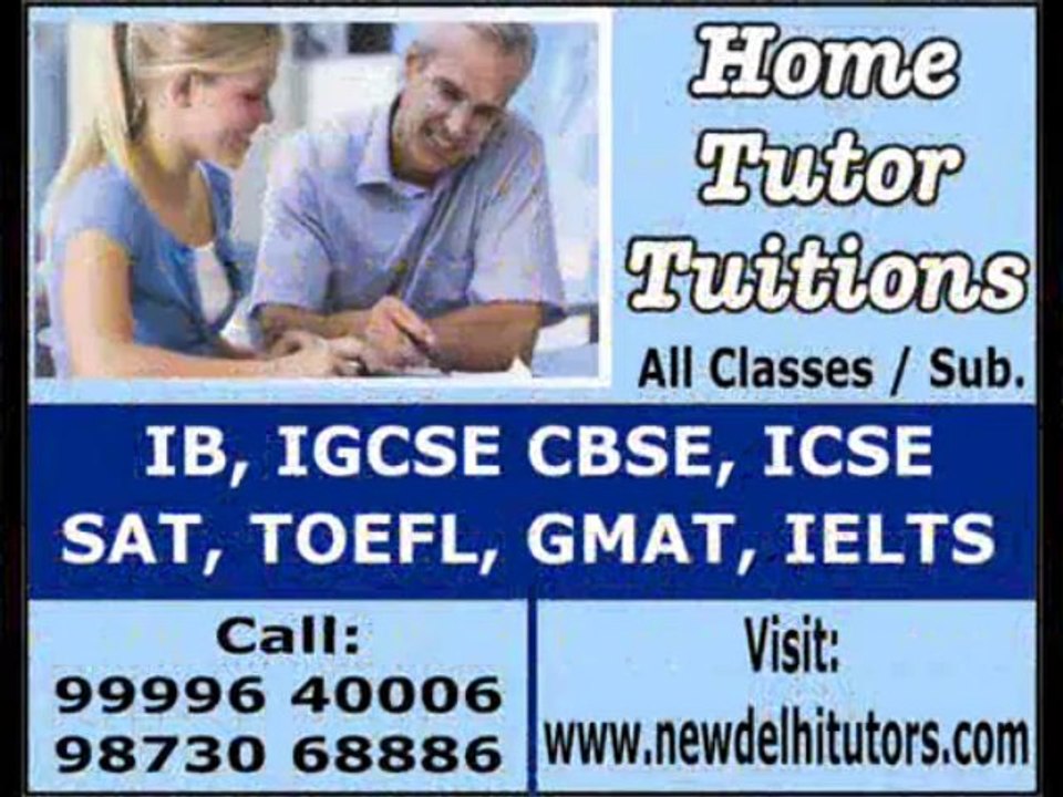 HOME TUTOR HOME TUITION TEACHER COACHING FOR IELTS GMAT SAT IN DELHI GURGAON CALL 9999640006