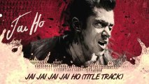 Jai Jai Jai Jai Ho Title Song (Full Audio) - Salman Khan, Tabu [2014]