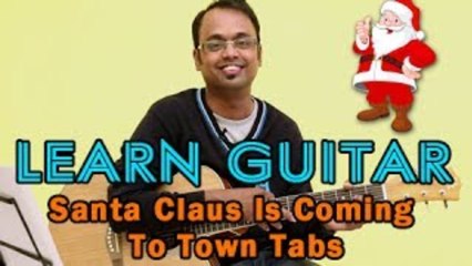 Download Video: How To Play Santa Claus Is Coming To Town - Guitar Tabs - Christmas Carols