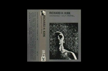 IRC 34 - Richard H. Kirk - Disposable Half-Truths (Face A)