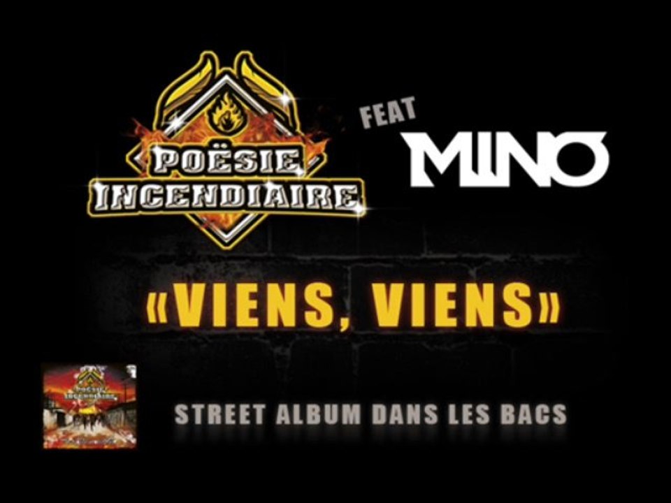 POESIE INCENDIAIRE feat MINO "Viens, viens"
