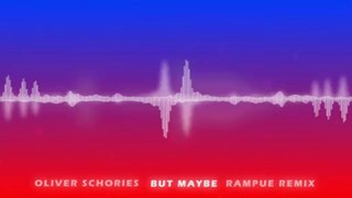 Oliver Schories - But Maybe (Rampue Remix)