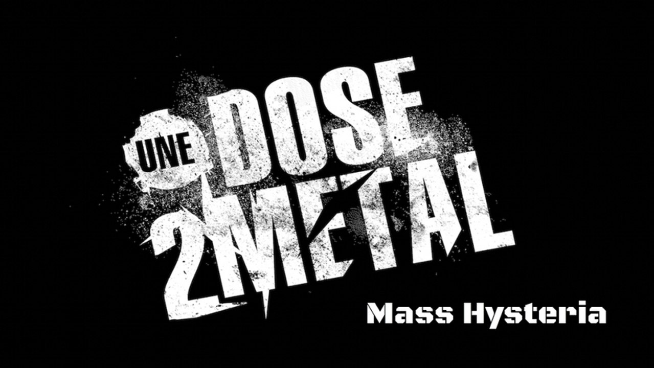 Une Dose 2 Metal - Episode 9 (MASS HYSTERIA)