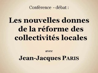 Les nouvelles donnes de la réforme des collectivités locales (vidéo 2/2)