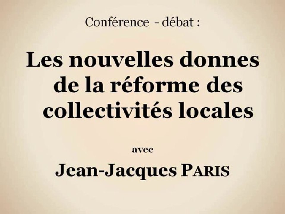 Les nouvelles donnes de la réforme des collectivités locales (vidéo 2/2)