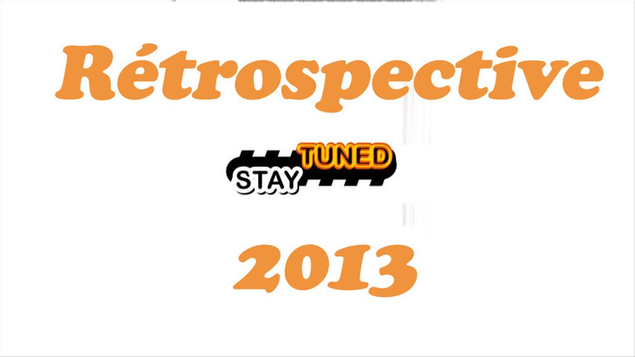 STAY TUNED RETROSPECTIVE 2013