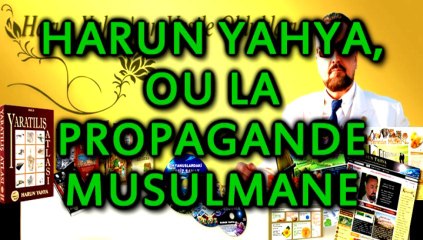 Harun Yahya ou la propagande musulmane