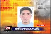 Huaraz: párroco denunció grave agresión física por parte de policías ebrios