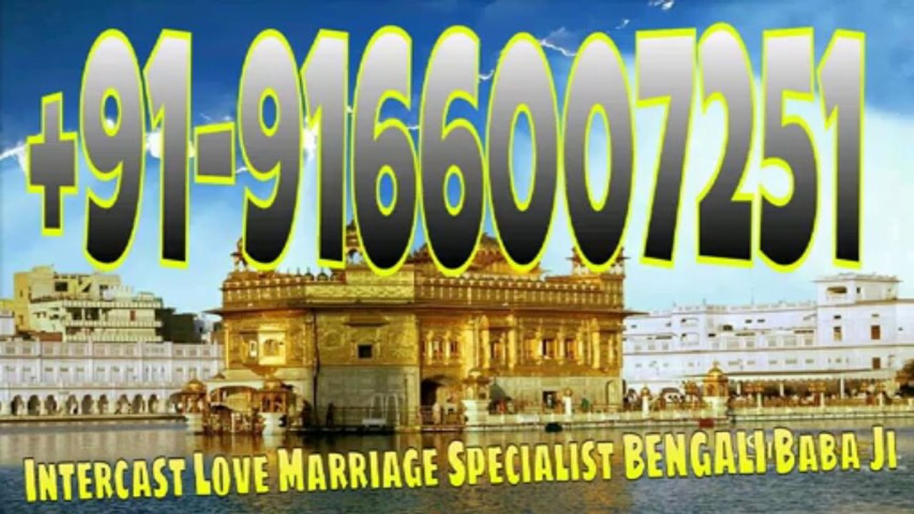 bengali Get Your Intercast Love Marriage Specialist Baba Ji +91-9166007251