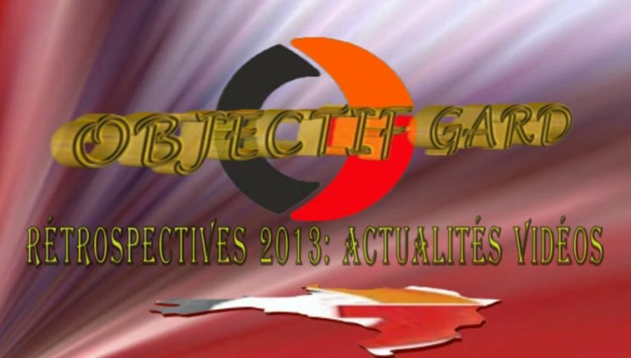 Rétrospectives 2013 : l'actualité du Gard en vidéos