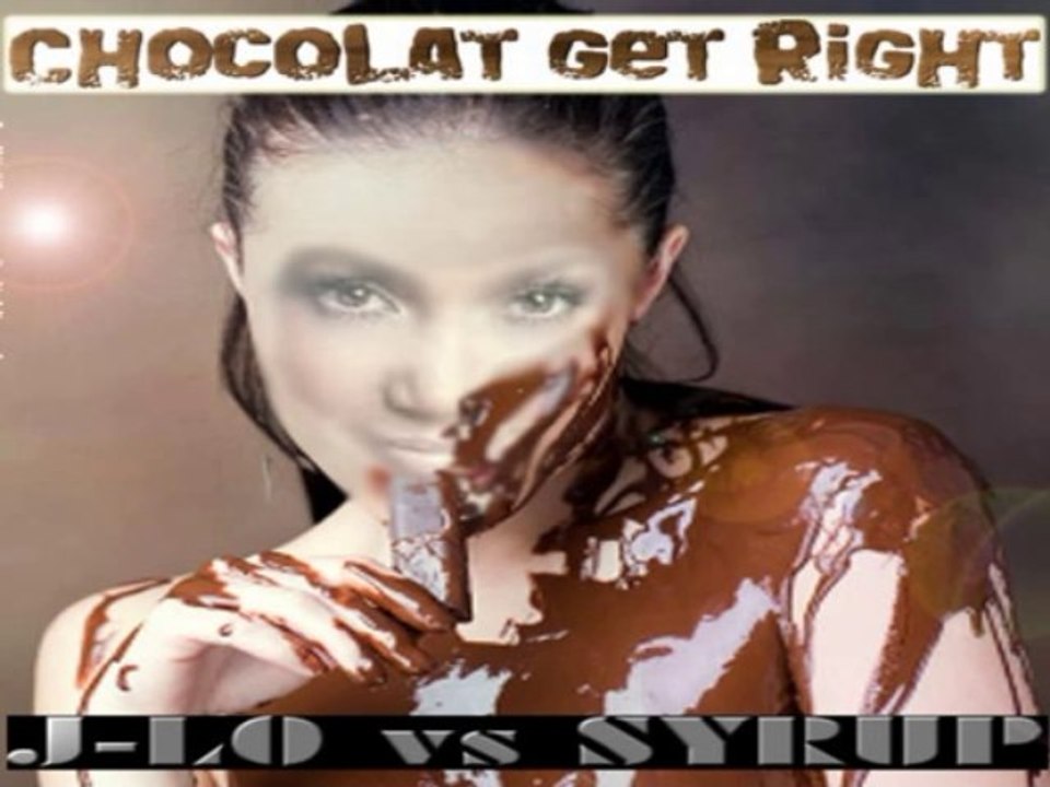 J-LO vs SYRUP - Chocolat get right.mp3