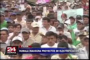 Presidente Ollanta Humala inauguró proyectos de electrificación en Piura