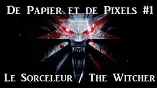 De Papier et de Pixels #1 - Le Sorceleur / The Witcher