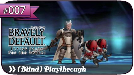 「Bravely Default ～ Flying Fairy & For the Sequel」Undub PT.7 [Prologue ～ BOSS：Argent Heinkel]